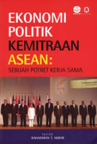 Image of Ekonomi Politik Kemitraan ASEAN : Sebuah Potret Kerja Sama