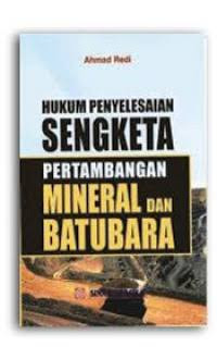 Image of Hukum Penyelesaian Sengketa Pertambangan Mineral dan Batu Bara